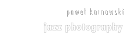 paweł karnowski 
jazz photography